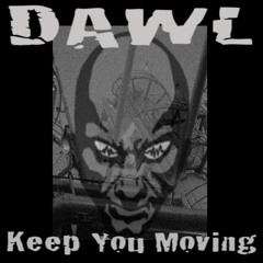 Keep You Moving - Dawl ( Free Download )