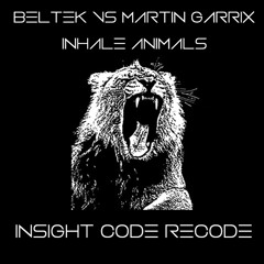Beltek vs Martin Garrix - Inhale Animals (Insight Code Re-Code)
