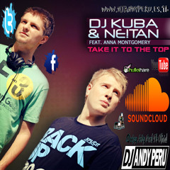Take It To The Top Remix - DJ Kuba & Ne!tan Feat. DJ ANDY GONZALES