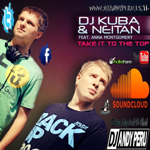 Take It To The Top Remix - DJ Kuba & Ne!tan Feat. DJ ANDY GONZALES