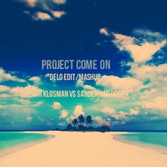 Gregori Klosman Vs Sander Van Doorn - Project Come On (Delo Edit/Mashup)