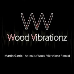 Martin Garrix - Animals (Wood Vibrationz Remix) Free Track