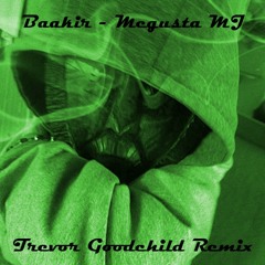 Baakir - Megusta MJ (Trevor Goodchild Remix)