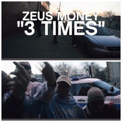 3 TIMES (Produced by: Ju Cannon) @ZEUS_MONEY @JU_OFFICIAL_88