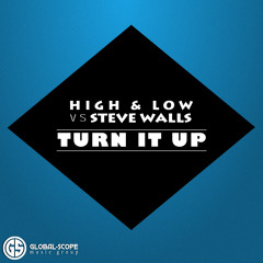 High & Low and Steve Walls - Turn It Up (OUT NOW by Global-Scope)