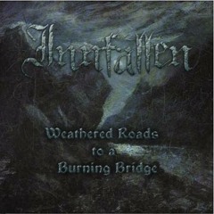 Weathered Roads to a Burning Bridge