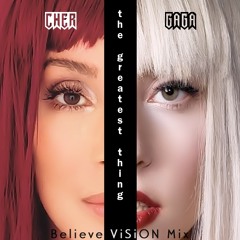 Cher & Lady Gaga - The Greatest Thing (Believe ViSiON Mix)
