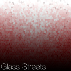 Glass Streets