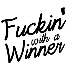 Fuckin With A Winner
