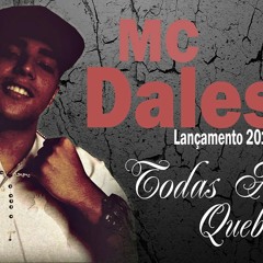 MC Daleste - Todas As Quebrada (( DJ WILTON ))