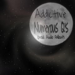 Numerous Q's - Addictive (prod. Audio Fallout)
