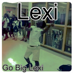 Big Lexi - Go Big Lexi (Prod. By Young Ice)