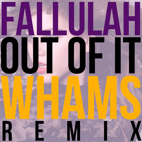 Fallulah - "Out Of It" (WHAMS Remix)