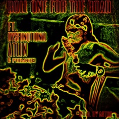 Dysfunqtional - Roll One For The Road ft. Atlin & Phranquei (produced by Astor)