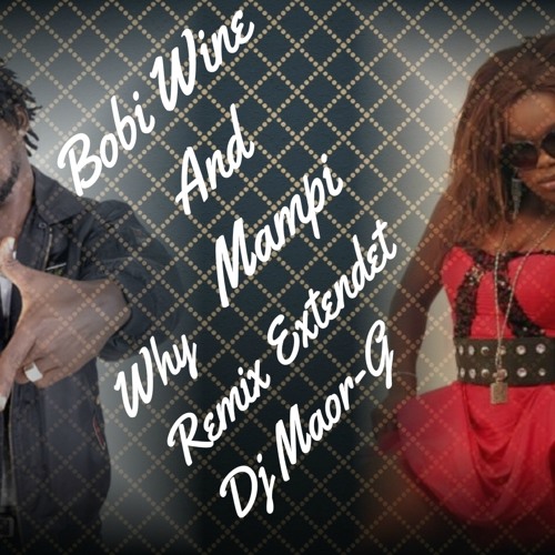 Mampy&Bobi Wine - Why(Remix Extented DJ Maor-G)(OUT NOW!)