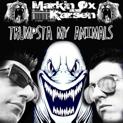 Trumpsta My Animals (Markinox & Karsen Mashup)________________ FREE DOWNLOAD !______