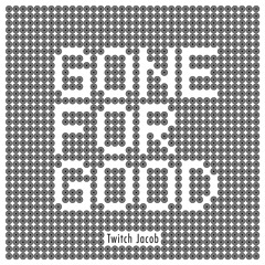 Twitch Jacob - Gone For Good (0rfeo Remix) Teaser