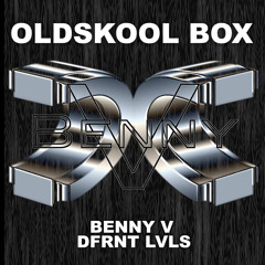Benny V & Dfrnt Lvls - Oldskool Box