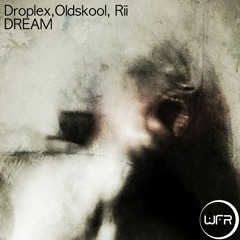Droplex,Oldskool,Rii - Dream [White Face Recordings] OUT NOW