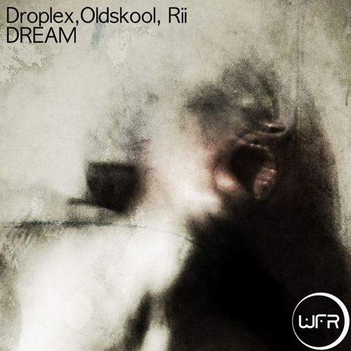 Droplex,Oldskool,Rii - Dream [White Face Recordings] OUT NOW