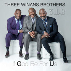 3WB (3 Winans Brothers) - If God Be For Us
