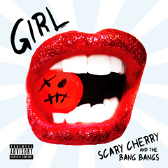 GIRL - Scary Cherry and the Bang Bangs