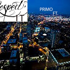 Respect It- Primo Ft. Boston