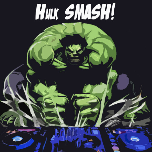 HULK SMASH!