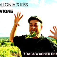 APOLLONIA'S KISS - LA VIGNE  (Trackwasher Remix )