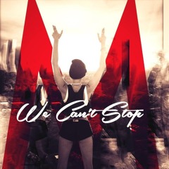 We Can't Stop ft. Janna Monasterio