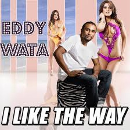 Eddy Watta - I Like The Way