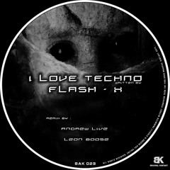 Flash-X - I Love Techno (Andrew Live Remix) [Brachial Kontakt]