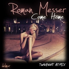 Roman Messer  – Come Home (Two&One Remix)
