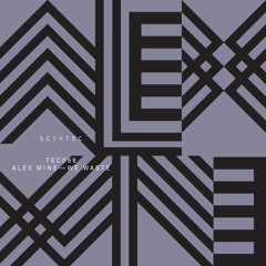 ALEX MINE — WE WASTE (ORIGINAL MIX) [SCI+TEC]