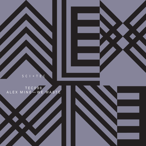 ALEX MINE — WE WASTE (ORIGINAL MIX) [SCI+TEC]