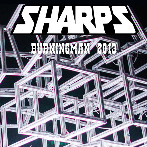 Sharps Burningman 2013 Mix - archived - use DL