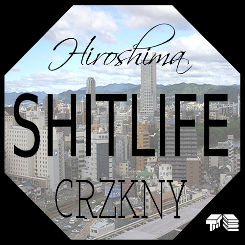 CRZKNY - Hiroshima Shitlife EP