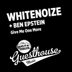 WhiteNoize - Give Me One More (W/ Ben Epstein)