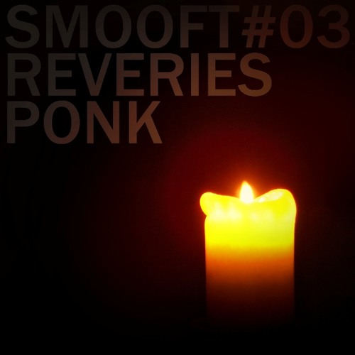 Ponk - SMOOFT#03 - Rêveries