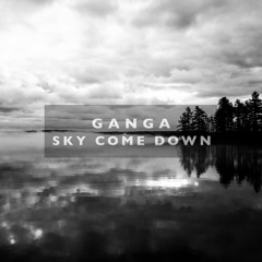 Ganga - Sky Come Down (Album Preview)