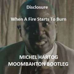 Disclosure - When A Fire Starts To Burn (Michel Hartog Moombahton Bootleg)