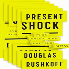 Present Shock by Douglas Rushkoff,  Narrated by Kevin T. Collins