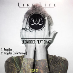 Leendder feat. Chaz - Fragiles (Dub Version) - Like Life Records