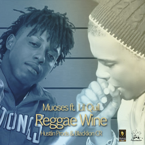 Lil Quil ft. Muoses - Reggae Wine (Hustlin Prods & Blacklion CR)