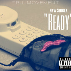 Tru Movement- Ready