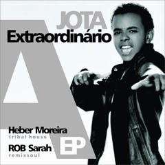 JOTA A - Extraordinário (ROB Sarah Remixsoul)