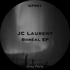 GP001 JC Laurent - Boréal EP - Out Now on Grey Parts