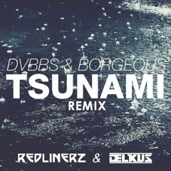DVBBS & Borgeous - Tsunami (Redlinerz & Delkus Remix) FREE DOWNLOAD