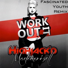 Highjack'd-Work It Out Feat. Mademoizell (Fascinated Youth Remix)