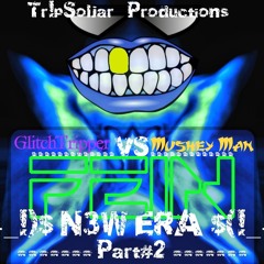 FEIN VS GlitchTripper VS Mushey Man - N3W ERA Part#2